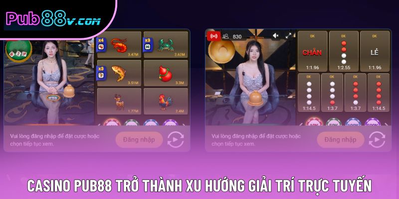 Casino Pub88 trở thành xu hướng giải trí trực tuyến