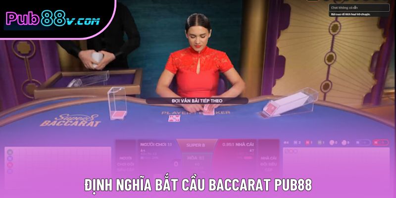 Định nghĩa bắt cầu baccarat Pub88