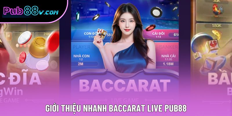 Giới thiệu nhanh Baccarat live Pub88