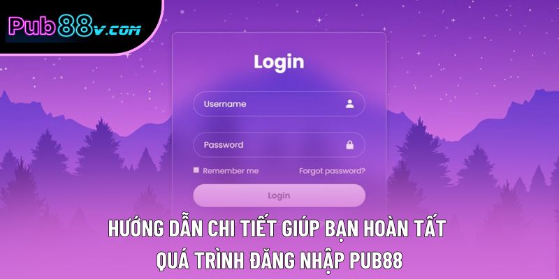 Hướng dẫn chi tiết giúp bạn hoàn tất quá trình đăng nhập Pub88 Hướng dẫn chi tiết giúp bạn hoàn tất quá trình đăng nhập Pub88