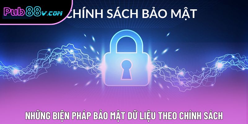 Những biện pháp bảo mật dữ liệu theo chính sách