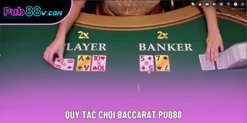 Quy tắc chơi baccarat Pub88