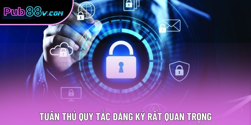 Tuân thủ quy tắc đăng ký rất quan trọng